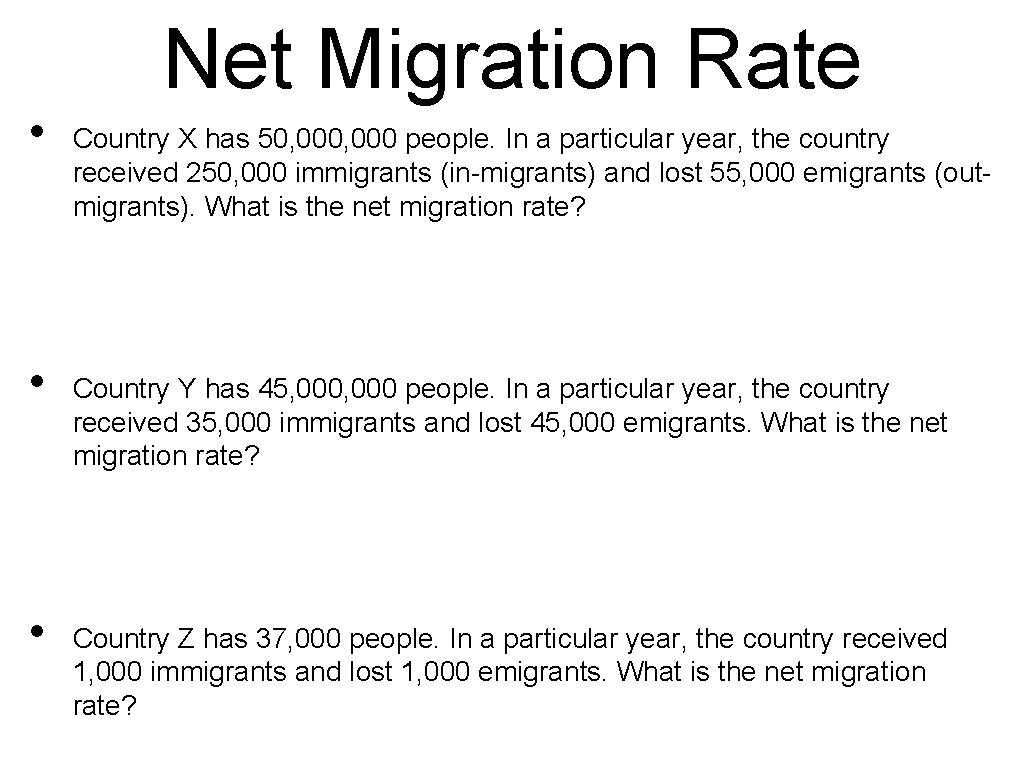  • • • Net Migration Rate Country X has 50, 000 people. In