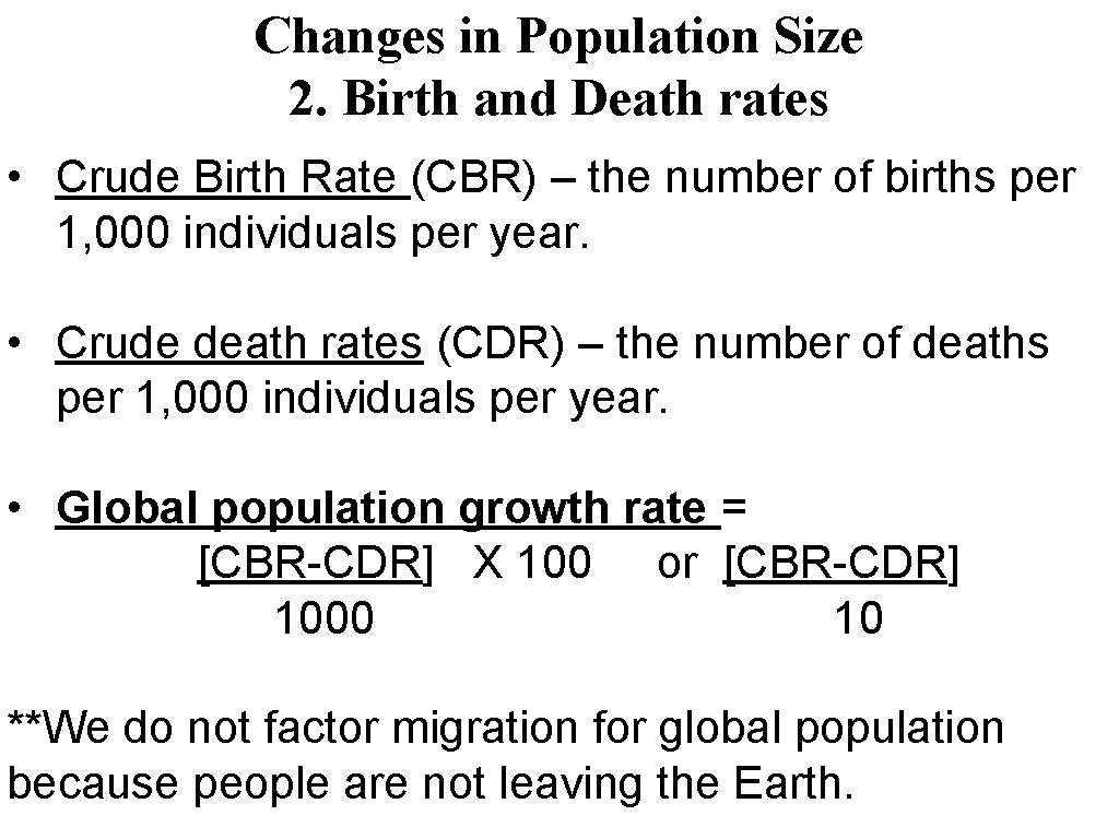 Changes in Population Size 2. Birth and Death rates • Crude Birth Rate (CBR)