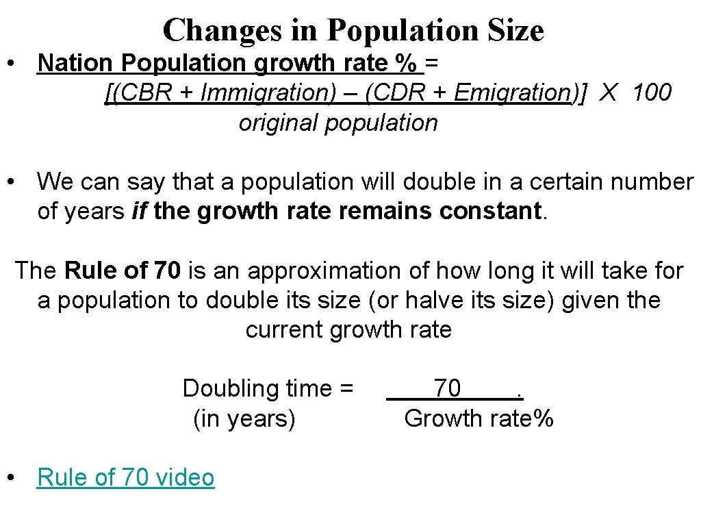 Changes in Population Size • Nation Population growth rate % = [(CBR + Immigration)