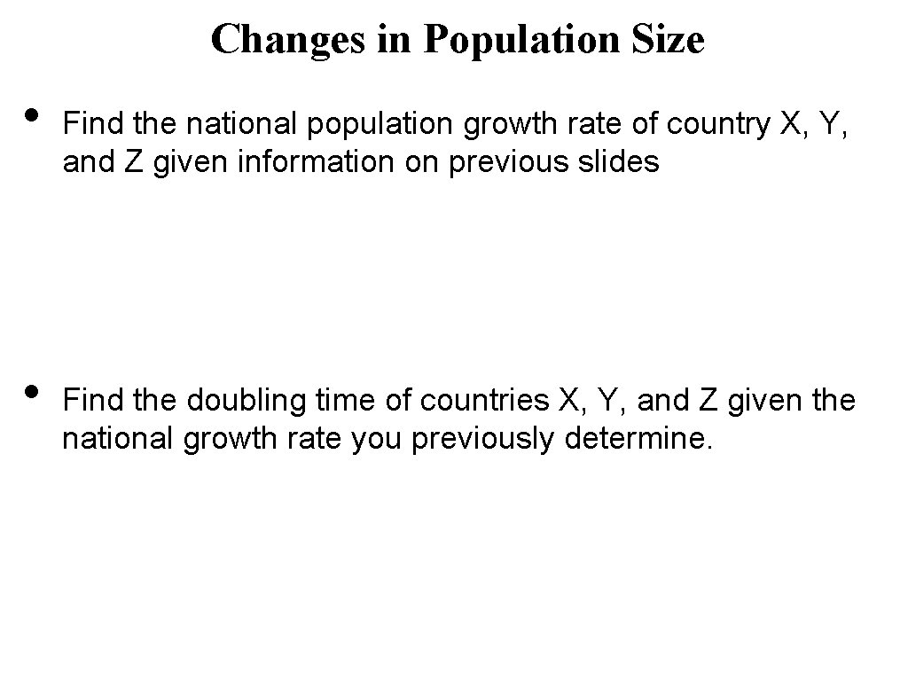 Changes in Population Size • • Find the national population growth rate of country