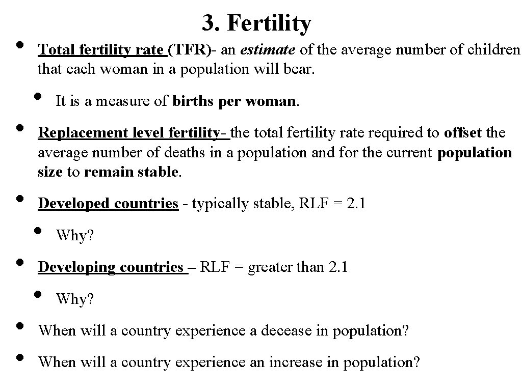  • 3. Fertility Total fertility rate (TFR)- an estimate of the average number