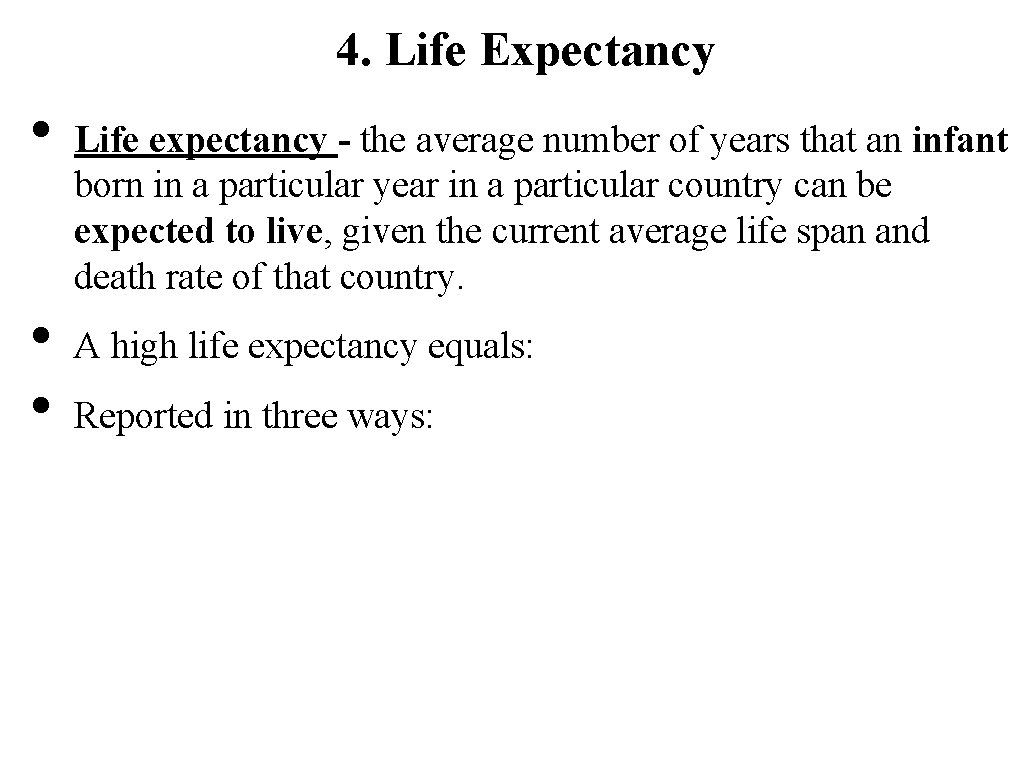 4. Life Expectancy • • • Life expectancy - the average number of years