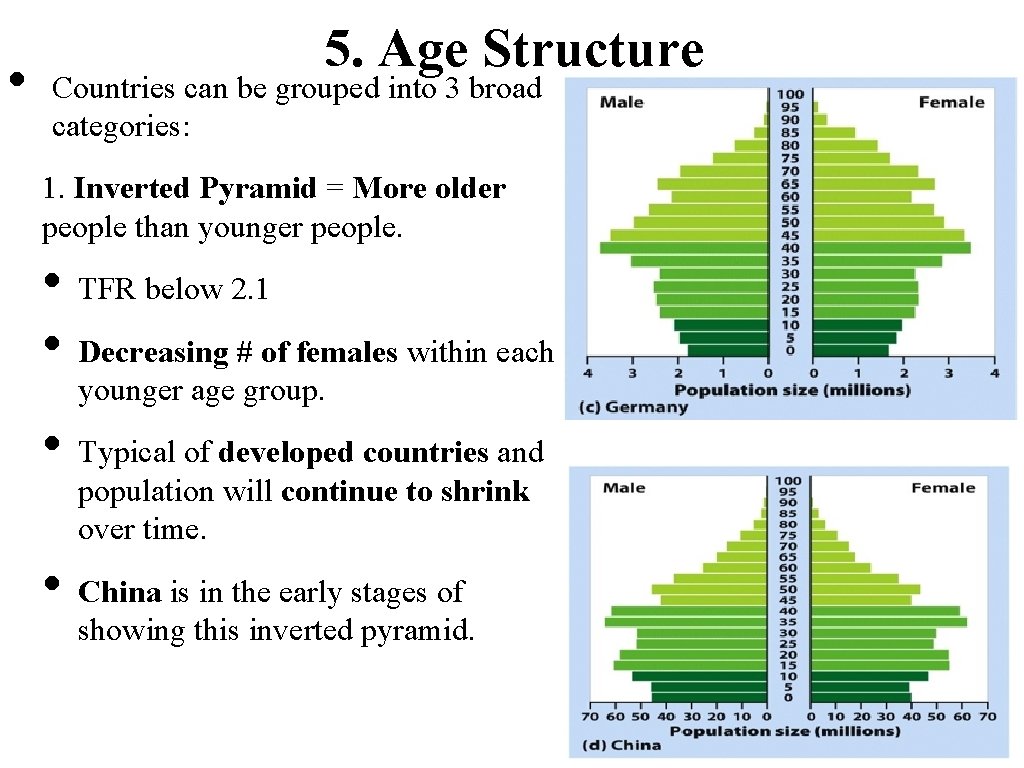  • 5. Age Structure Countries can be grouped into 3 broad categories: 1.