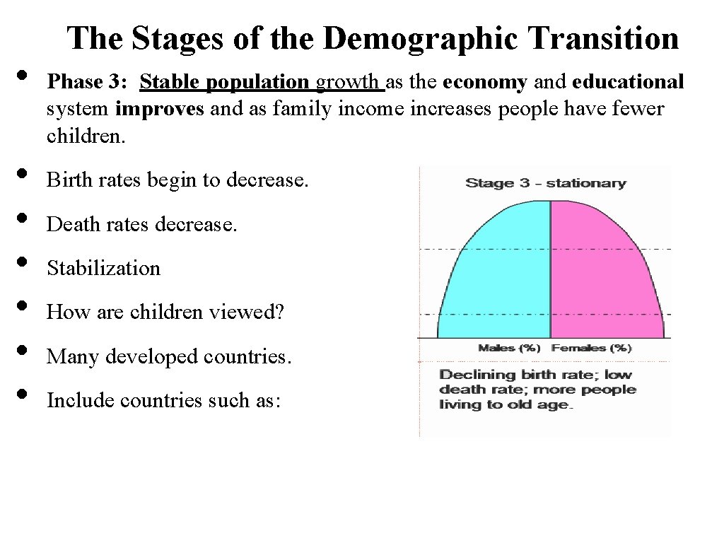  • • The Stages of the Demographic Transition Phase 3: Stable population growth
