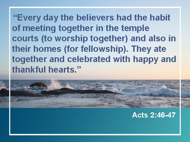 “Every day the believers had the habit of meeting together in the temple courts