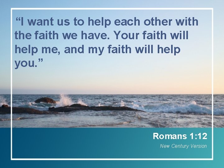 “I want us to help each other with the faith we have. Your faith