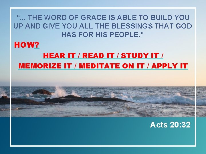 “. . . THE WORD OF GRACE IS ABLE TO BUILD YOU UP AND