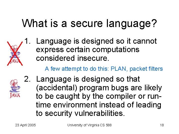 What is a secure language? 1. Language is designed so it cannot express certain