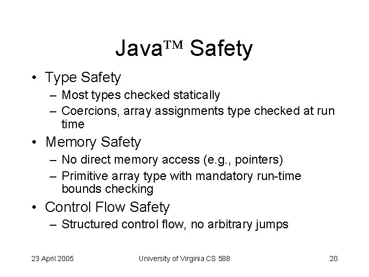 Java Safety • Type Safety – Most types checked statically – Coercions, array assignments