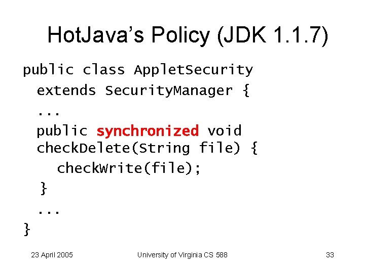 Hot. Java’s Policy (JDK 1. 1. 7) public class Applet. Security extends Security. Manager