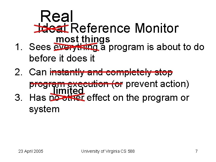 Real Ideal Reference Monitor most things 1. Sees everything a program is about to