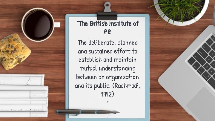 “The British Institute of PR The deliberate, planned and sustained effort to establish and