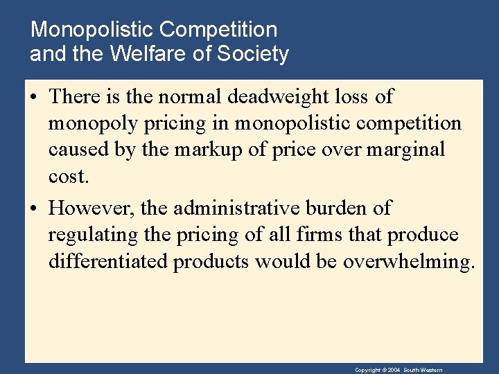 Monopolistic Competition and the Welfare of Society • There is the normal deadweight loss