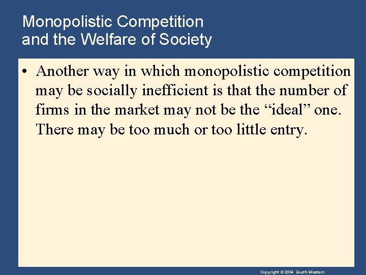 Monopolistic Competition and the Welfare of Society • Another way in which monopolistic competition