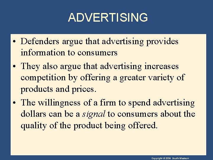 ADVERTISING • Defenders argue that advertising provides information to consumers • They also argue