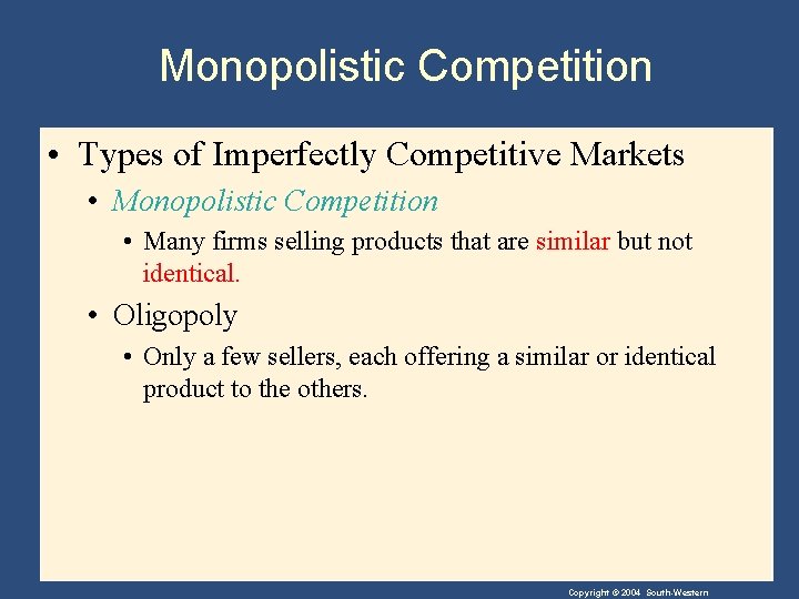 Monopolistic Competition • Types of Imperfectly Competitive Markets • Monopolistic Competition • Many firms
