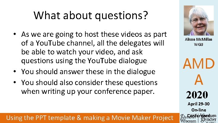 What about questions? • As we are going to host these videos as part