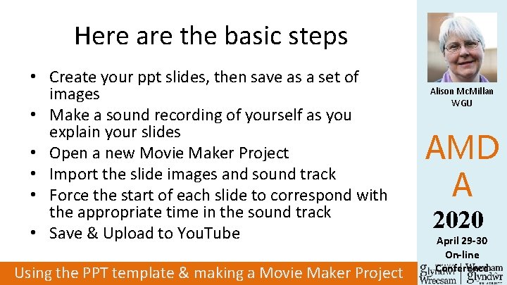 Here are the basic steps • Create your ppt slides, then save as a