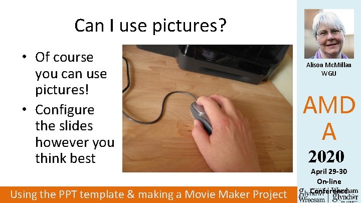 Can I use pictures? • Of course you can use pictures! • Configure the