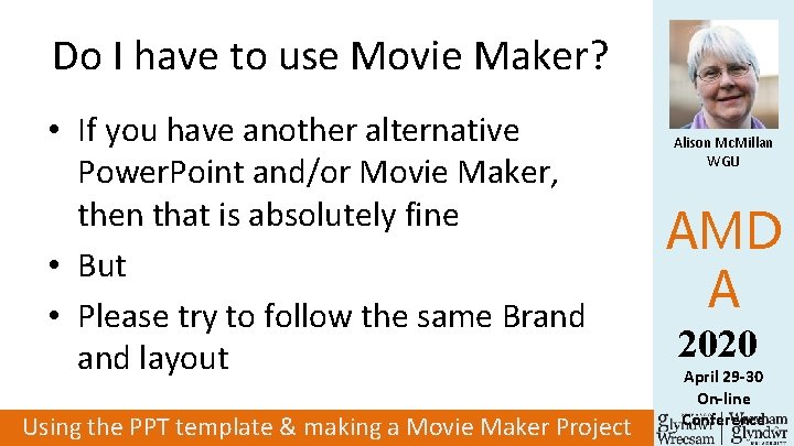 Do I have to use Movie Maker? • If you have another alternative Power.