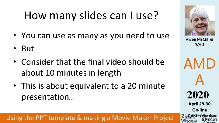 How many slides can I use? • You can use as many as you