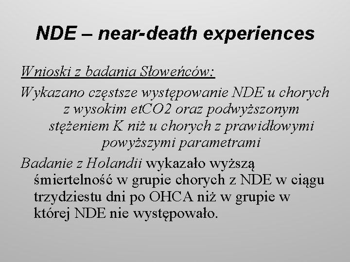 NDE – near-death experiences Wnioski z badania Słoweńców: Wykazano częstsze występowanie NDE u chorych