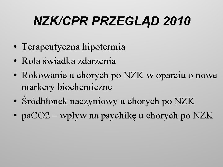 NZK/CPR PRZEGLĄD 2010 • Terapeutyczna hipotermia • Rola świadka zdarzenia • Rokowanie u chorych