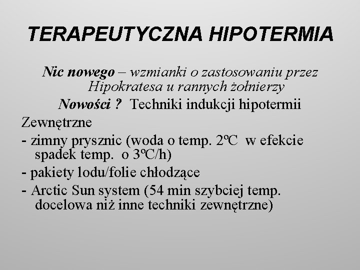 TERAPEUTYCZNA HIPOTERMIA Nic nowego – wzmianki o zastosowaniu przez Hipokratesa u rannych żołnierzy Nowości