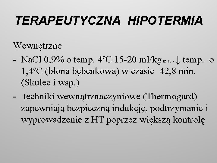 TERAPEUTYCZNA HIPOTERMIA Wewnętrzne - Na. Cl 0, 9% o temp. 4ºC 15 -20 ml/kg