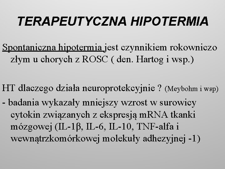 TERAPEUTYCZNA HIPOTERMIA Spontaniczna hipotermia jest czynnikiem rokowniczo złym u chorych z ROSC ( den.