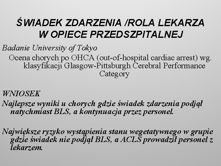 ŚWIADEK ZDARZENIA /ROLA LEKARZA W OPIECE PRZEDSZPITALNEJ Badanie University of Tokyo Ocena chorych po