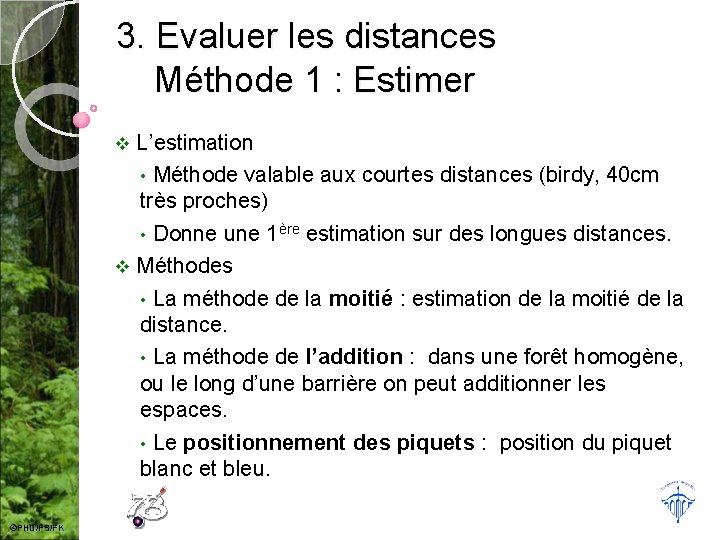 3. Evaluer les distances Méthode 1 : Estimer L’estimation • Méthode valable aux courtes