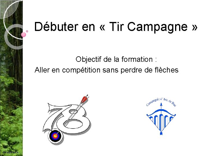 Débuter en « Tir Campagne » Objectif de la formation : Aller en compétition