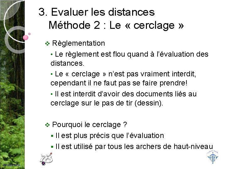 3. Evaluer les distances Méthode 2 : Le « cerclage » ©PHD/FS/FK v Règlementation