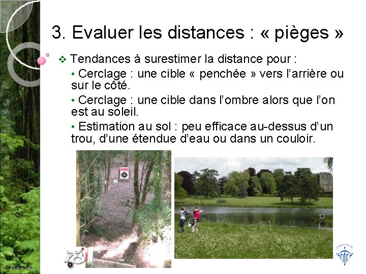 3. Evaluer les distances : « pièges » v ©PHD/FS/FK Tendances à surestimer la