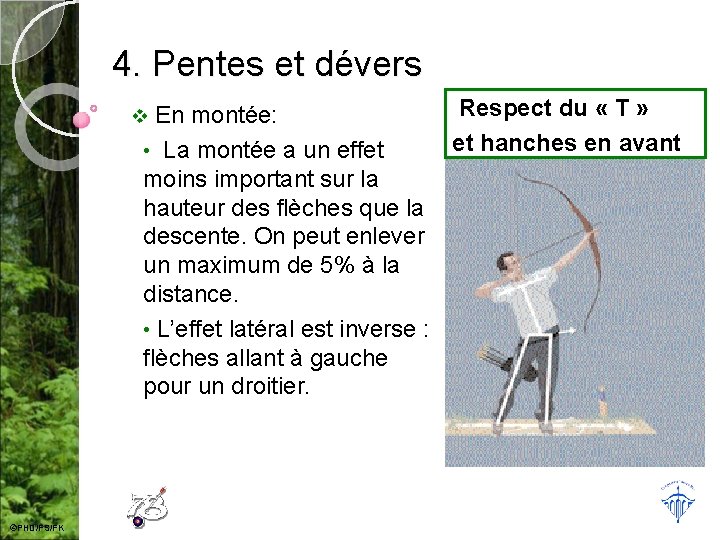 4. Pentes et dévers Respect du « T » En montée: et hanches en