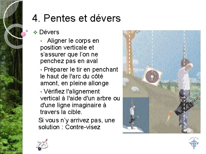 4. Pentes et dévers v ©PHD/FS/FK Dévers • Aligner le corps en position verticale