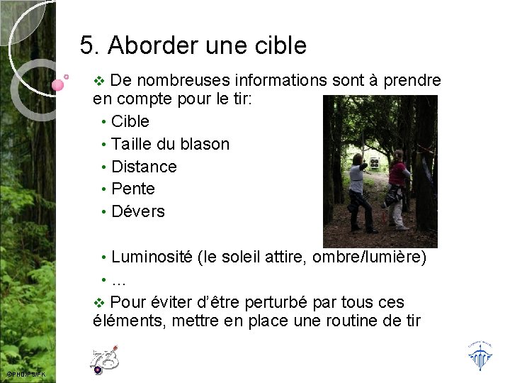 5. Aborder une cible De nombreuses informations sont à prendre en compte pour le