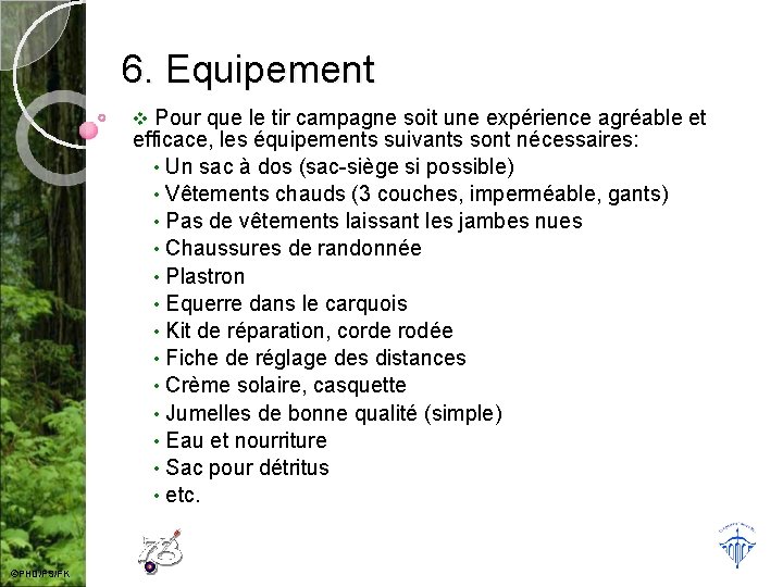 6. Equipement Pour que le tir campagne soit une expérience agréable et efficace, les