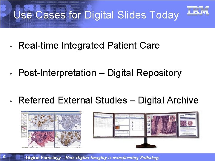 Use Cases for Digital Slides Today 5 • Real-time Integrated Patient Care • Post-Interpretation