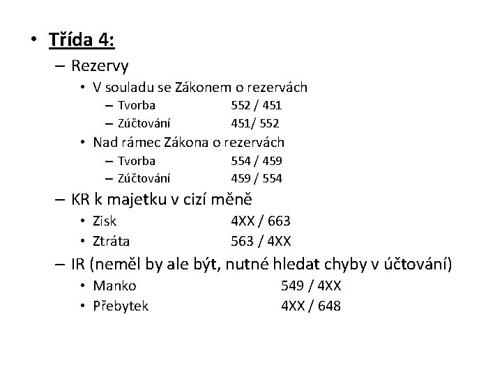  • Třída 4: – Rezervy • V souladu se Zákonem o rezervách –