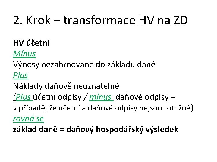 2. Krok – transformace HV na ZD HV účetní Mínus Výnosy nezahrnované do základu