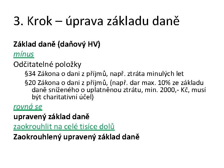 3. Krok – úprava základu daně Základ daně (daňový HV) mínus Odčitatelné položky §