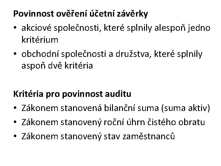 Povinnost ověření účetní závěrky • akciové společnosti, které splnily alespoň jedno kritérium • obchodní