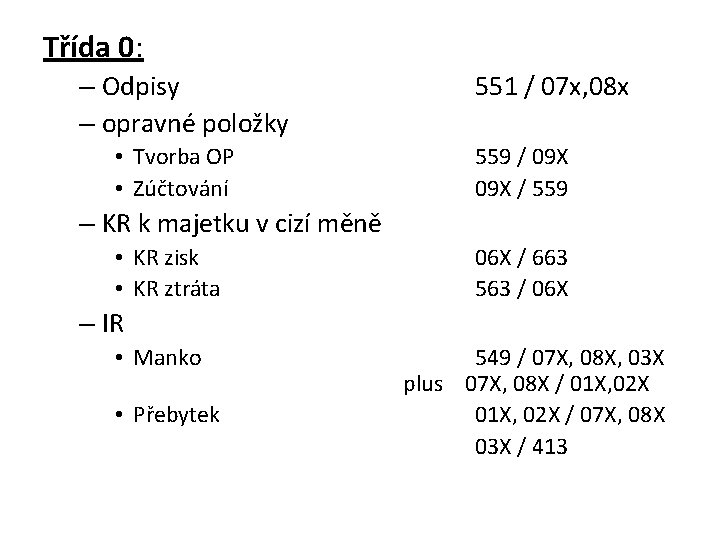 Třída 0: – Odpisy – opravné položky • Tvorba OP • Zúčtování 551 /