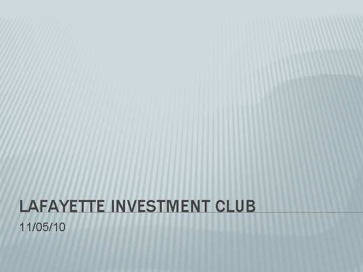 LAFAYETTE INVESTMENT CLUB 11/05/10 