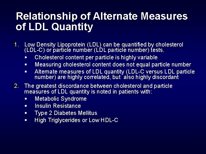 Relationship of Alternate Measures of LDL Quantity 1. Low Density Lipoprotein (LDL) can be