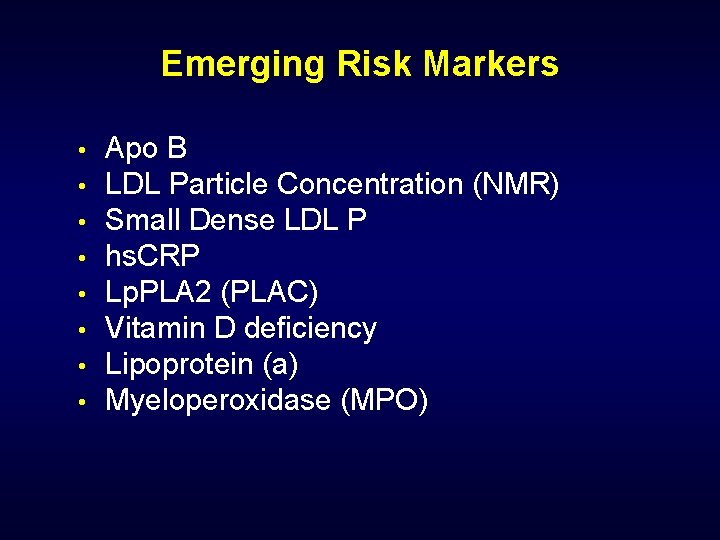 Emerging Risk Markers • • Apo B LDL Particle Concentration (NMR) Small Dense LDL
