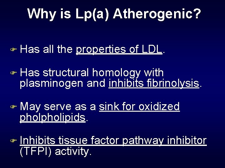 Why is Lp(a) Atherogenic? F Has all the properties of LDL. F Has structural