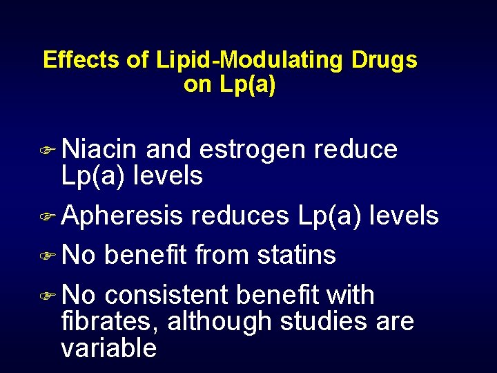 Effects of Lipid-Modulating Drugs on Lp(a) F Niacin and estrogen reduce Lp(a) levels F